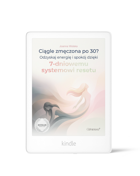 Ciągle zmęczona po 30? Odzyskaj energię i spokój dzięki 7-dniowemu systemowi resetu
