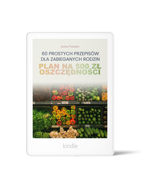 Plan na 500 zł oszczędności: 60 prostych przepisów dla zabieganych rodzin