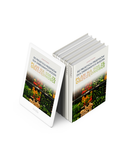 Plan na 500 zł oszczędności: 60 prostych przepisów dla zabieganych rodzin